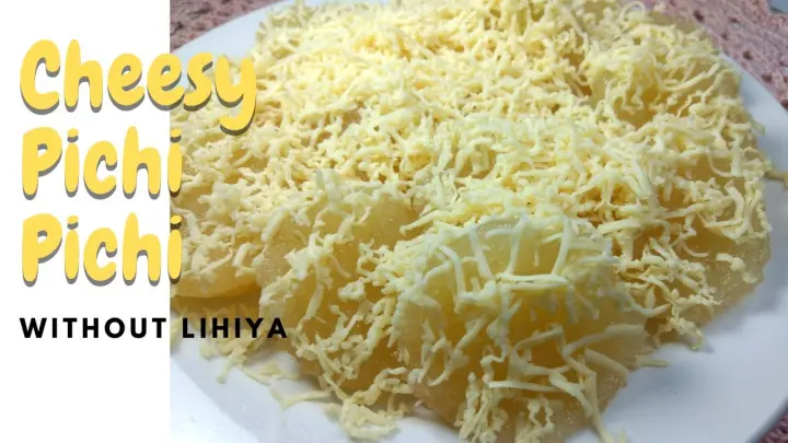How to Make Pichi - pichi without Lihiya | Cheesy Pichi-pichi walang Lihiya | Met's Kitchen