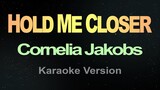 HOLD ME CLOSER - Cornelia Jakobs (Karaoke)