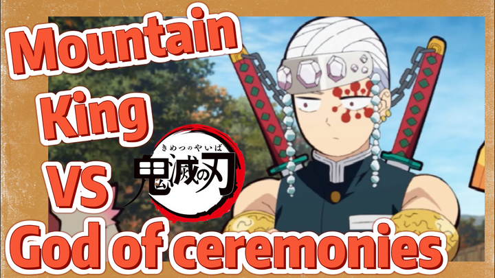 Mountain King VS God of ceremonies