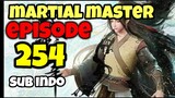 Martial master episode 254 sub indo
