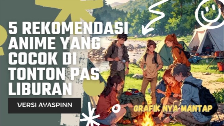 5 REKOMENDASI ANIME BUAT NGISI WAKTU LIBURAN [LIBUR TELAH TIBA]