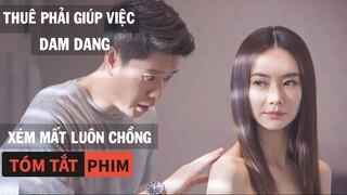 Tóm Tắt Phim: Thuê Phải Giúp Việc Dam Dang, Xém Mất Luôn Ông Chồng | Quạc Review Phim|
