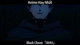 Black Clover「AMV」Hay Nhất