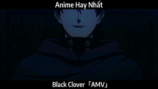 Black Clover「AMV」Hay Nhất