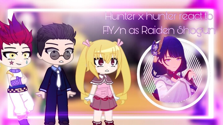 Hunter x hunter react to F!Y/n as Raiden Shogun