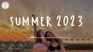 Summer 2023 playlist 🚗 Song to make your summer road trips fly by ~ Summer vibes 2023