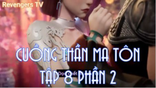 Cuồng Thần Ma Tôn Tập 9 Phần 2