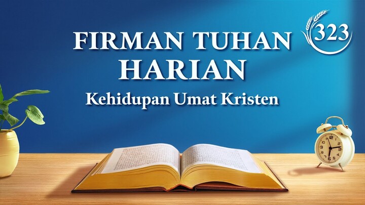 Firman Tuhan Harian: Menyingkapkan Kerusakan Manusia | Kutipan 323