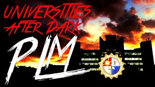 UNIVERSITIES AFTER DARK: PAMANTASAN NG LUNGSOD NG MAYNILA / PLM