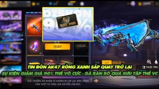 Free Fire| Tin đồn AK rồng xanh sắp quay trở lại?  Có sự kiện giảm giá 90% thẻ vô cực ??