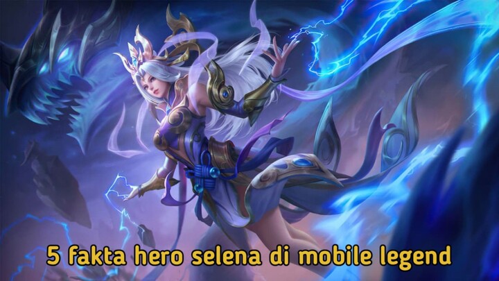 😱 5 Fakta Mengejutkan SELENA Mobile Legends! Kamu Pasti Gak Tau! 😱