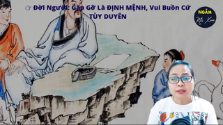 Đời Người_ Gặp Gỡ Là ĐỊNH MỆNH, Vui Buồn Cứ TÙY DUYÊN _ Ngẫm Mà Xem