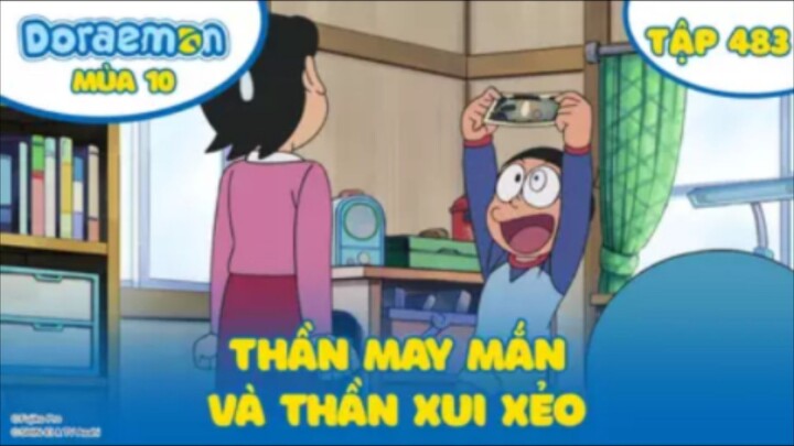 Doraemon S10 - Tập 483 : Thần may mắn và thần xui xẻo & Đi bộ lên mặt trăng