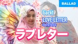 Lagu ini romantis banget! - Gackt - LOVE LETTER female ver | Cover by FairyLey