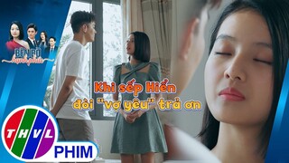 Khi sếp Hiển đòi ''vợ yêu'' trả ơn sau màn minh oan ngoạn mục | BÊN BỜ HẠNH PHÚC