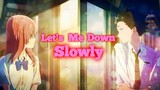 [Koe no Katachi ] Silent Voice [ AMV ] Let's Me Down Slowly [HD]