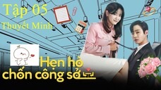 Hẹn Hò Chốn Công Sở - Tập 5B | Thuyết Minh