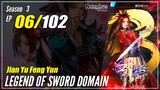 【Jian Yu Feng Yun】 Season 3 Ep. 06 (98) - The Legend Of Sword Domain | Donghua - 1080P