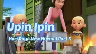 hari Raya New Normal Part 3 ! Upin Ipin