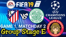 FIFA 19: UEFA Champions League | Atlético Madrid 🇪🇸 VS 🏴 Celtic (Group E)