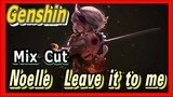 [Genshin  Mix Cut]  Noelle: Leave it to me