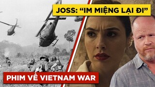 Phê Phim News: JOSS WHEDON dọa hủy hoại sự nghiệp GAL GADOT | Chuyển thể tiểu thuyết CHIẾN TRANH VN