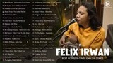 Felix Irwan Greatest Hits | The Best Acoustic English Songs Playlist