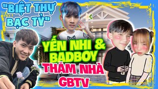 [Vlog] Yến Nhi Cùng BadBoy Qua Thăm Căn Nhà Tiền Tỉ Của Gao Bạc Tv | Thông Gaming