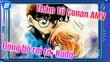 Đừng bỏ rơi tớ, Kudo! Please! | Thám Tử Conan AMV_2
