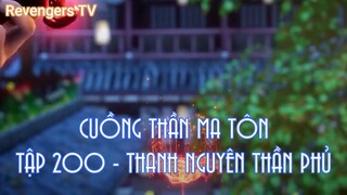 CUỒNG THẦN MA TÔNTẬP 200 - THANH NGUYÊN THẦN PHỦ