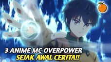 3 Anime Dimana MC Overpower Sejak Awal Cerita‼️