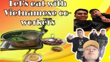 Let’s eat with my Vietnamese co-worker( nihongo wakaranai).