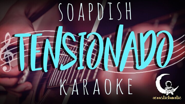 TENSIONADO - Soapdish ( Acoustic Karaoke )