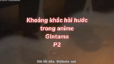 Khoảng khắc hài hước trong anime Gintama P3| #anime #animefunny #gintama