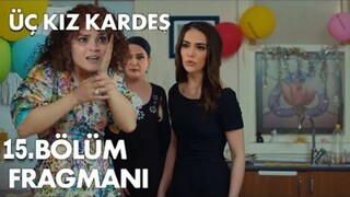 Üç Kız Kardeş 15. Bölüm Fragmanı | Benden Uzak Dur Mine !!