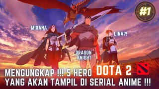 MENGUNGKAP !!! 5 HERO DOTA 2 YANG AKAN TAYANG DI FILM DRAGON'S BLOOD #1