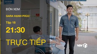 Trực tiếp VTV3 | Gara Hạnh Phúc tập 18 | Trung bị Khải đuổi ra khỏi gara?