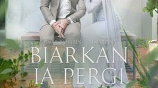 Biarkan Ia Pergi ~Ep7~