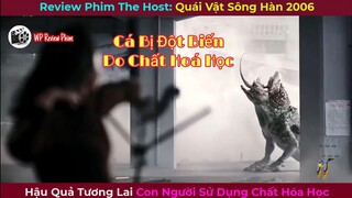 Review Phim The Host: Quái Vật Sông Hàn 2006 || Hậu Quả Tương Lai Khi Sử Dụng Chất Hoá Học