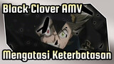 Atasi Keterbatasanmu! | Black Clover AMV