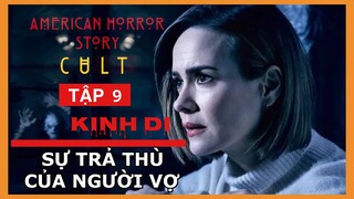 SỰ TRẢ THÙ CỦA NGƯỜI VỢ 🔴Tóm Tắt Truyện Kinh Dị Mỹ Hội Kín Tập 9 | American Horror Story 7 Cult Ep 9