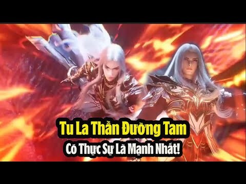 Đấu La Đại Lục 2 - Tuyệt Thế Đường Môn - Tu La Thần Đường Tam Có Phải Mạnh Nhất?