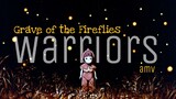Grave of the Fireflies | Warriors [AMV] 🥺🥺