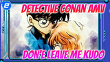 Don't leave me, Kudo! Please! | Detective Conan AMV_2