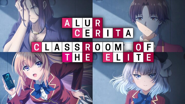 Seluruh Alur Cerita Classroom of The Elite (Youkoso Jitsuryoku Shijou Shugi no Kyoushitsu e)
