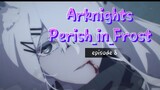 Arknights__Perish_in_Frost_Episode_8