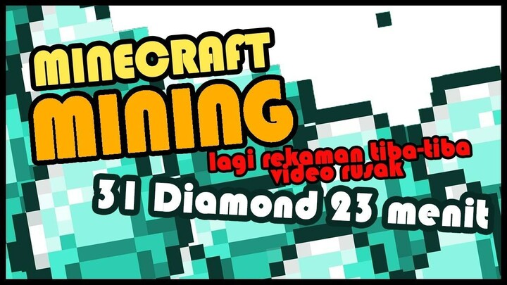 Mining Minecraft 31 Diamond 23 Menit ! di Server Santuy, Tapi tiba-tiba rekamannya error :(