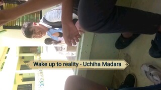 Wake up to reality - Uchiha Madara