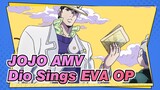 [JOJO AMV] DIO Tries His Best to Sing the OP of EVA in Japanese