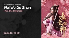 Eps 16-20 l Wei Wo Du Shen Donghua Sub Indo HD